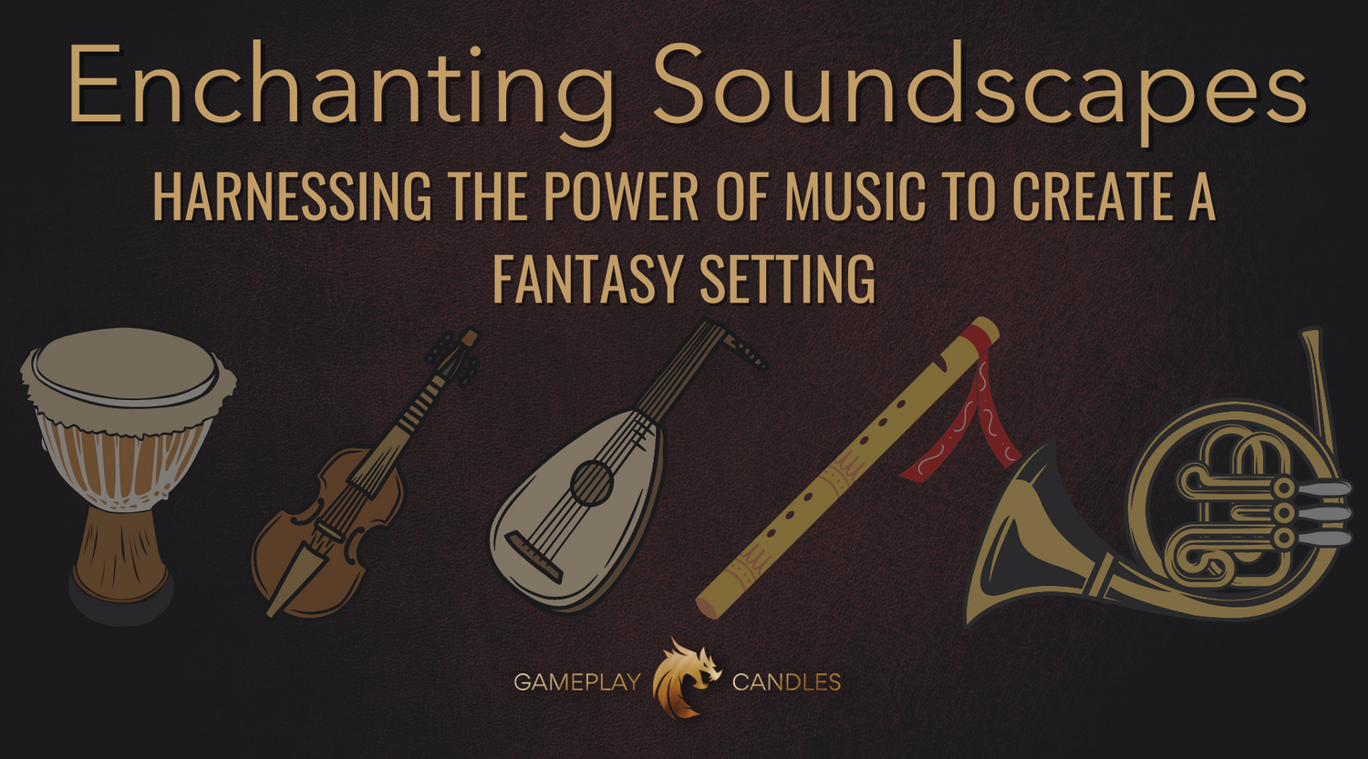Enchanting Soundscapes: Harnessing the Power of Music to Create a Fant